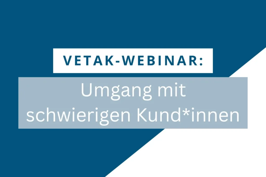 20220222 VETAK Webinar Umgang schwierige KundInnen